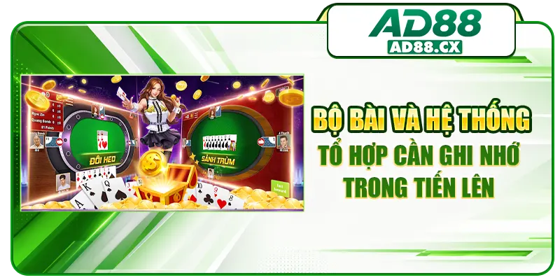 Bộ bài và hệ thống tổ hợp cần ghi nhớ trong tiến lên