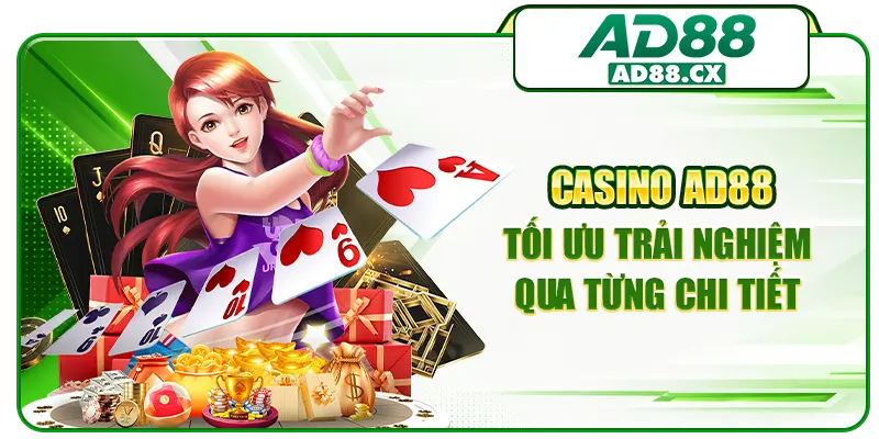 Casino AD88 tối ưu trải nghiệm qua từng chi tiết
