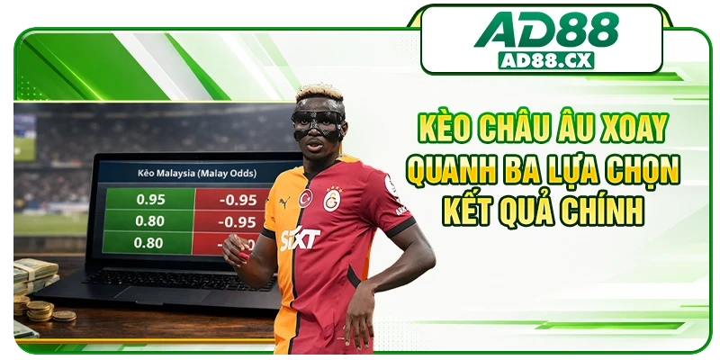 Kèo châu Âu xoay quanh ba lựa chọn kết quả chính 