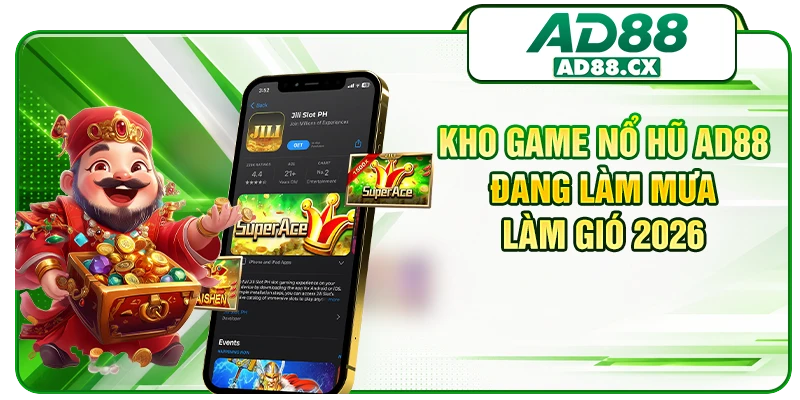 Kho game nổ hũ AD88 đang làm mưa làm gió 2026