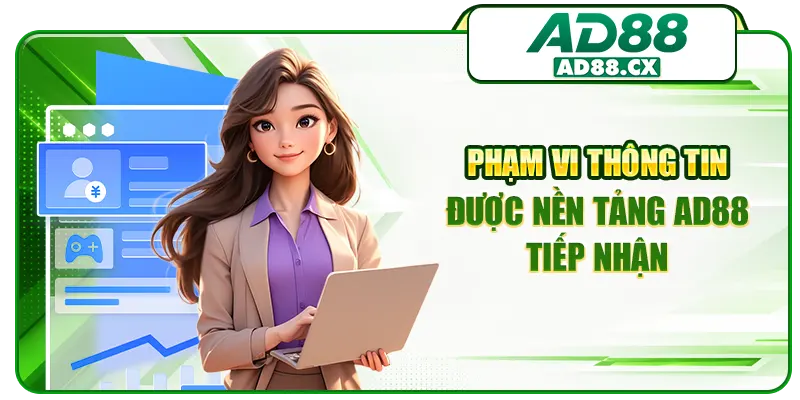 Phạm vi thông tin được nền tảng AD88 tiếp nhận
