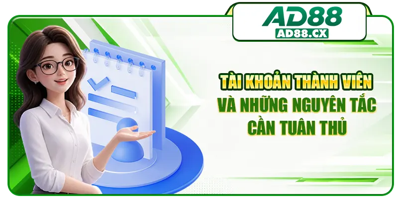 Tài khoản thành viên và những nguyên tắc cần tuân thủ